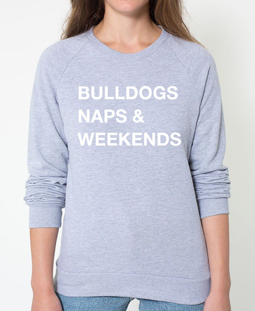 Bulldog Naps Weekends Sweatshirt